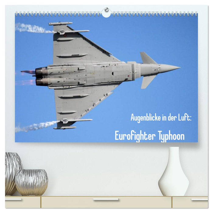 Augenblicke in der Luft: Eurofighter Typhoon (CALVENDO Premium Wandkalender 2025)