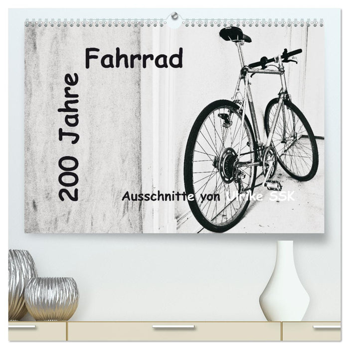 200 Jahre Fahrrad - Ausschnitte von Ulrike SSK (CALVENDO Premium Wandkalender 2025)