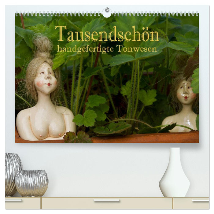 Tausendschön - handgeferigte Tonwesen (CALVENDO Premium Wandkalender 2025)