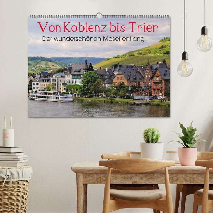 Der wunderschönen Mosel entlang – Von Koblenz bis Trier (CALVENDO Wandkalender 2025)