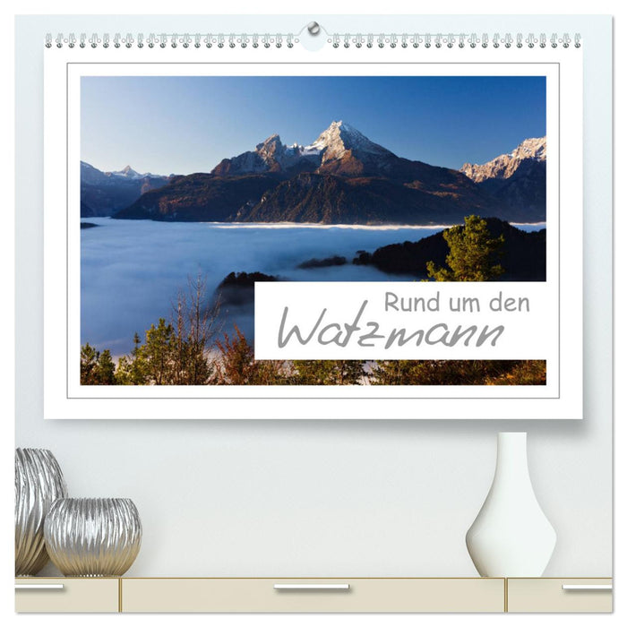 Rund um den Watzmann (CALVENDO Premium Wandkalender 2025)