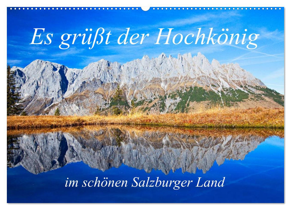 Es grüßt der Hochkönig (CALVENDO Wandkalender 2025)