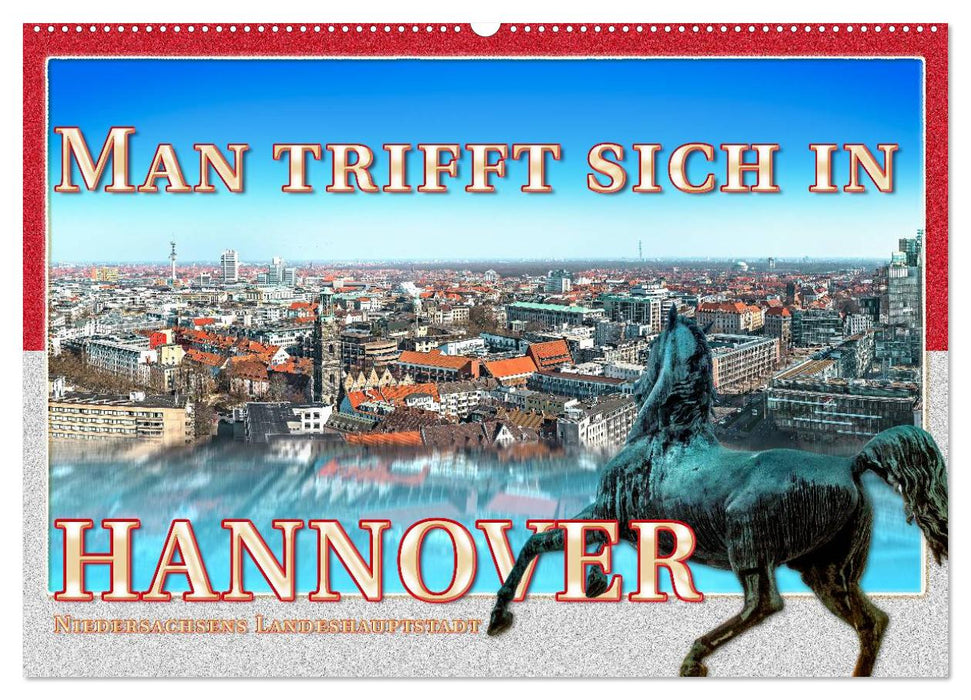 Man trifft sich in Hannover (CALVENDO Wandkalender 2025)