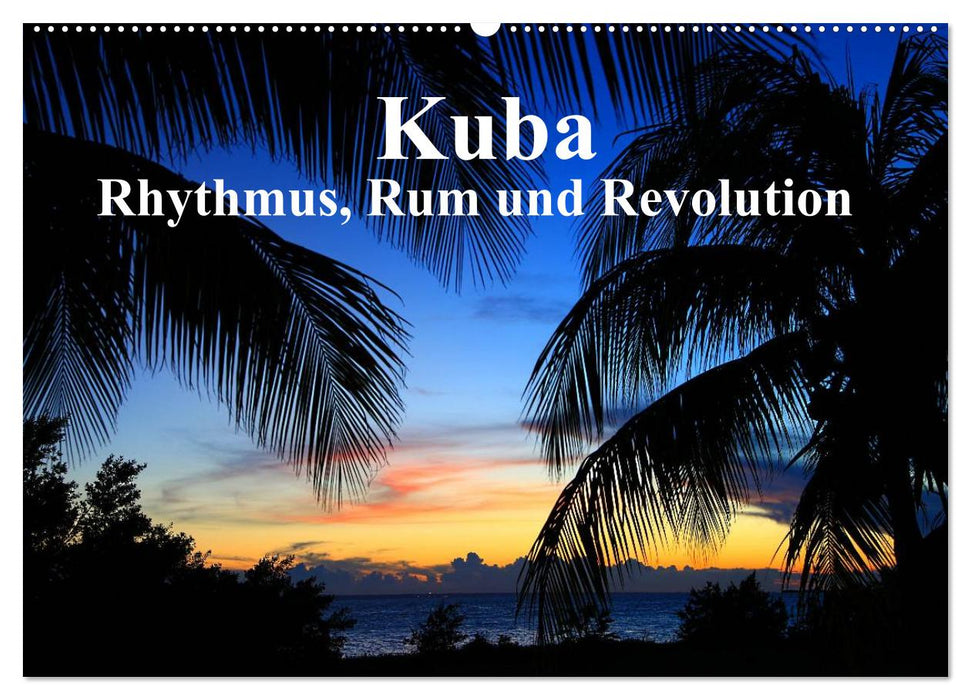 Kuba - Rhythmus, Rum und Revolution (CALVENDO Wandkalender 2025)