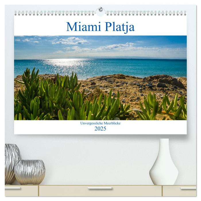 Miami Platja - Unvergessliche Meerblicke (CALVENDO Premium Wandkalender 2025)