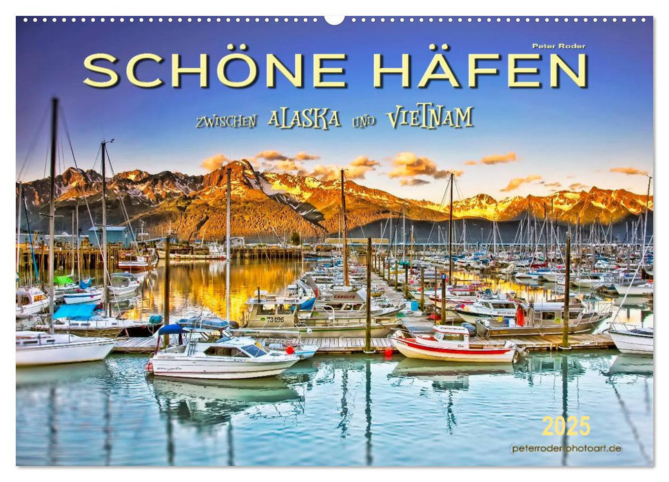 Schöne Häfen zwischen Alaska und Vietnam (CALVENDO Wandkalender 2025)