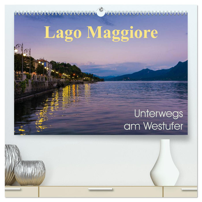 Lago Maggiore - Unterwegs am Westufer (CALVENDO Premium Wandkalender 2025)