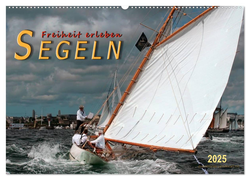 Segeln, Freiheit erleben (CALVENDO Wandkalender 2025)