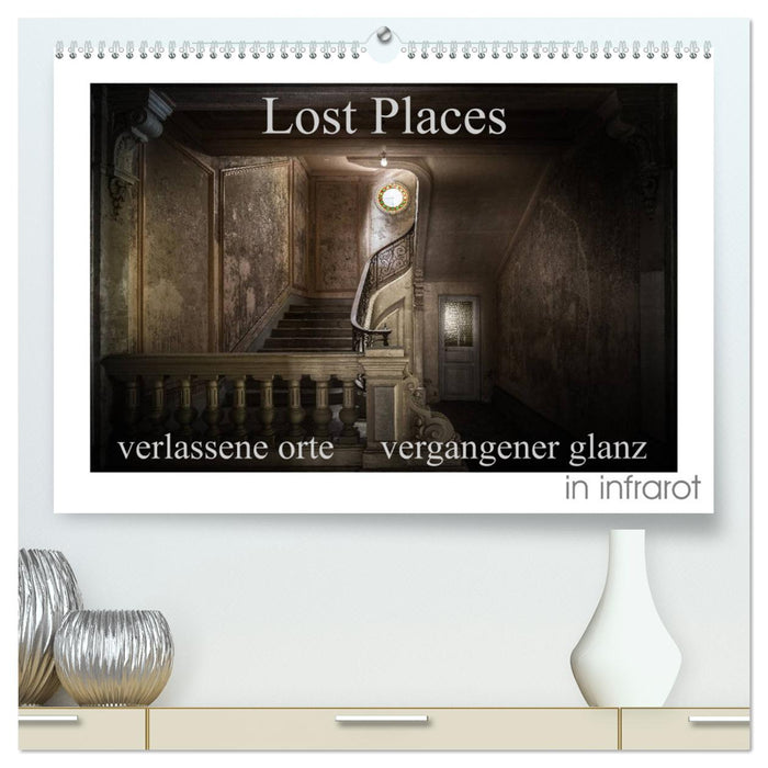 Lost Places - verlassene Orte vergangener Glanz (CALVENDO Premium Wandkalender 2025)