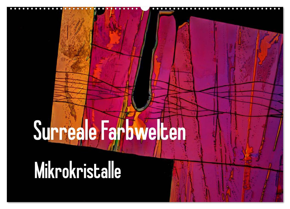 Surreale Farbwelten - Mikrokristalle (CALVENDO Wandkalender 2025)