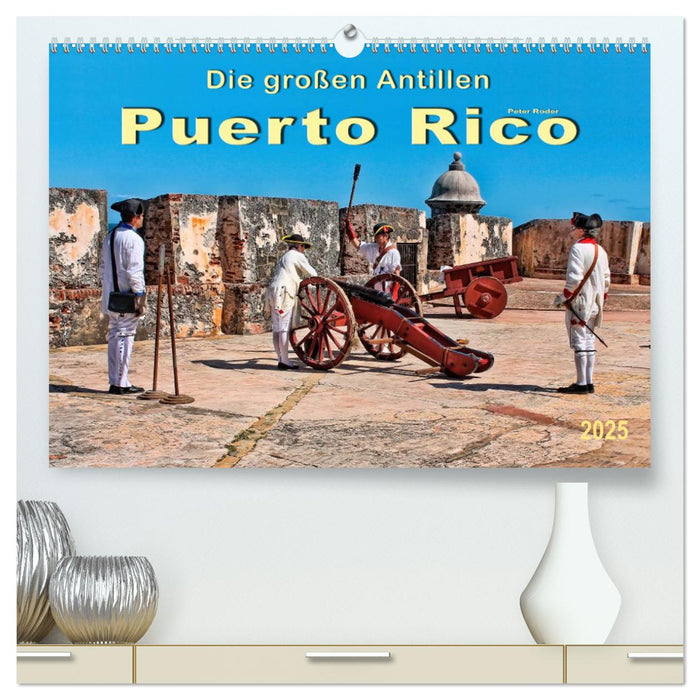 Die großen Antillen - Puerto Rico (CALVENDO Premium Wandkalender 2025)