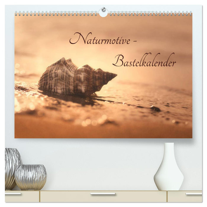 Naturmotive - Bastelkalender (CALVENDO Premium Wandkalender 2025)