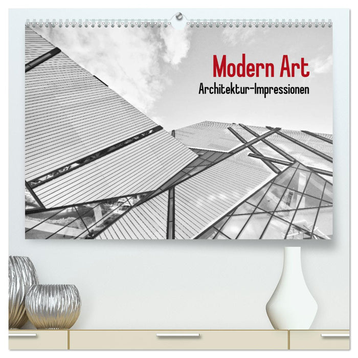 Modern Art. Architektur-Impressionen (CALVENDO Premium Wandkalender 2025)