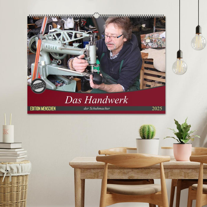 Das Handwerk der Schuhmacher (CALVENDO Wandkalender 2025)