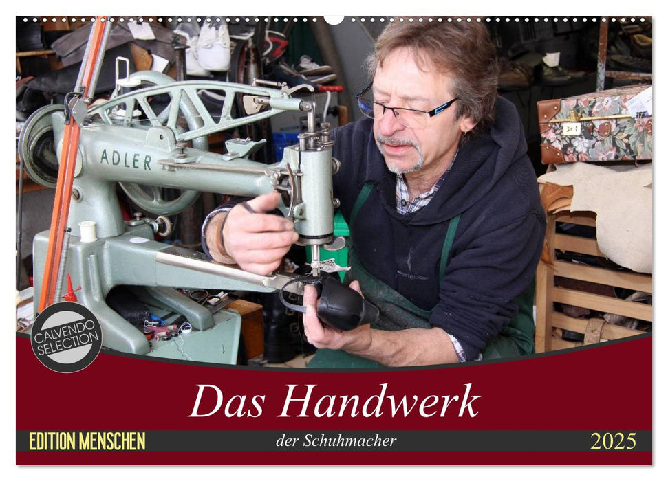 Das Handwerk der Schuhmacher (CALVENDO Wandkalender 2025)