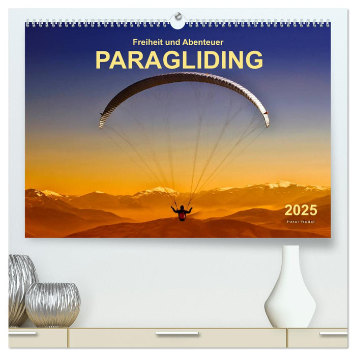 Freiheit und Abenteuer - Paragliding (CALVENDO Premium Wandkalender 2025)