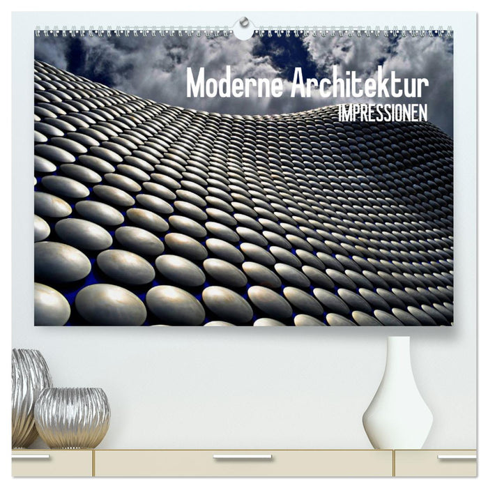 Moderne Architektur. Impressionen (CALVENDO Premium Wandkalender 2025)