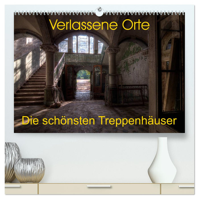 Verlassene Orte - Die schönsten Treppenhäuser (CALVENDO Premium Wandkalender 2025)