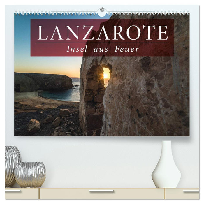 Lanzarote - Insel aus Feuer (CALVENDO Premium Wandkalender 2025)