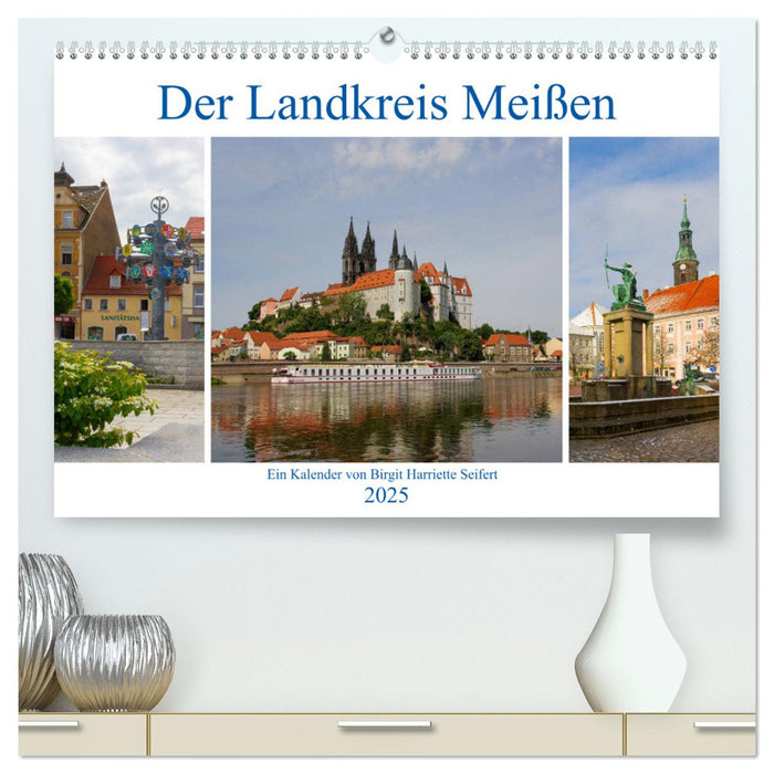 Der Landkreis Meißen (CALVENDO Premium Wandkalender 2025)