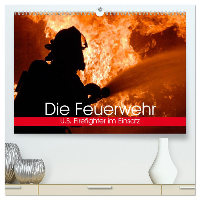 Die Feuerwehr. U.S. Firefighter im Einsatz (CALVENDO Premium Wandkalender 2025)