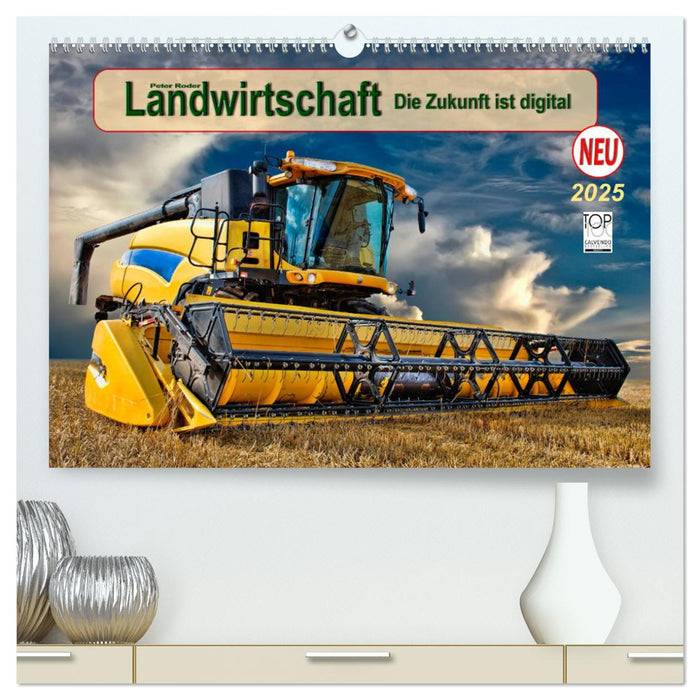 Landwirtschaft - die Zukunft ist digital (CALVENDO Premium Wandkalender 2025)