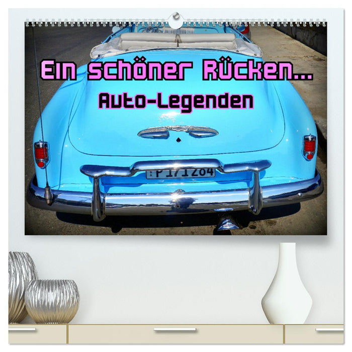 Auto-Legenden - Ein schöner Rücken... (CALVENDO Premium Wandkalender 2025)