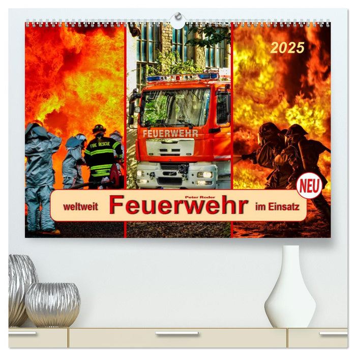 Feuerwehr - weltweit im Einsatz (CALVENDO Premium Wandkalender 2025)