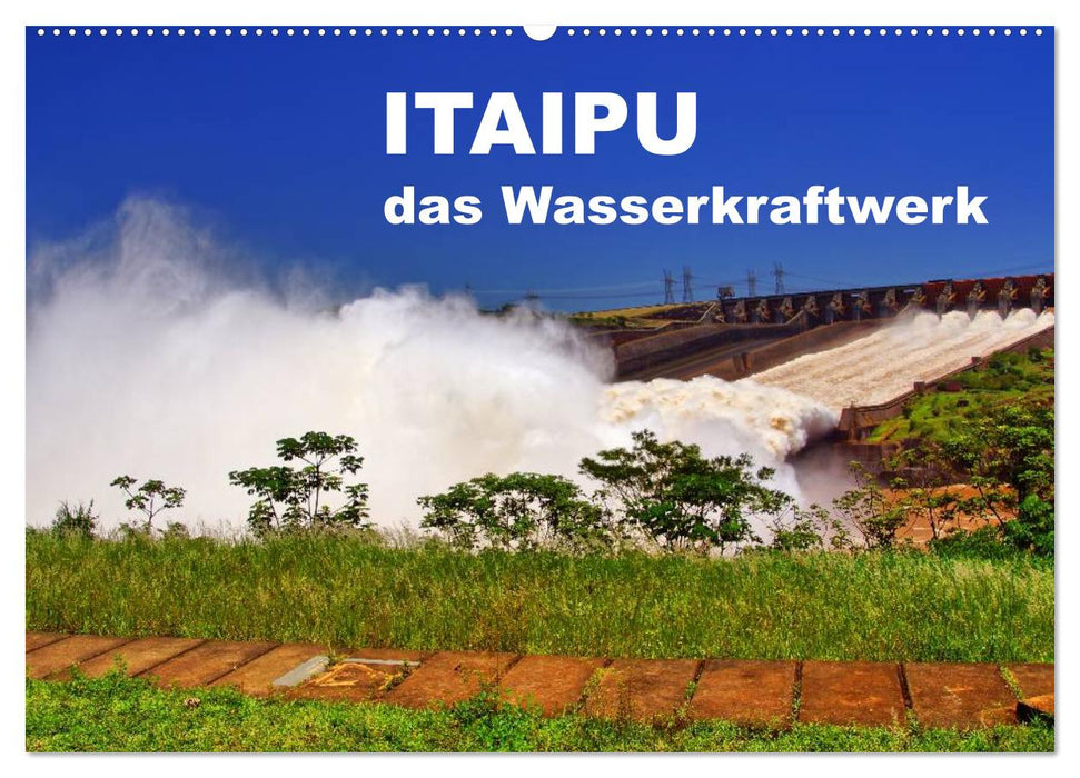 Itaipu - das Wasserkraftwerk (CALVENDO Wandkalender 2025)