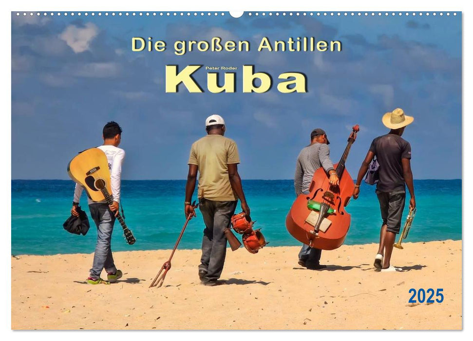 Die großen Antillen - Kuba (CALVENDO Wandkalender 2025)