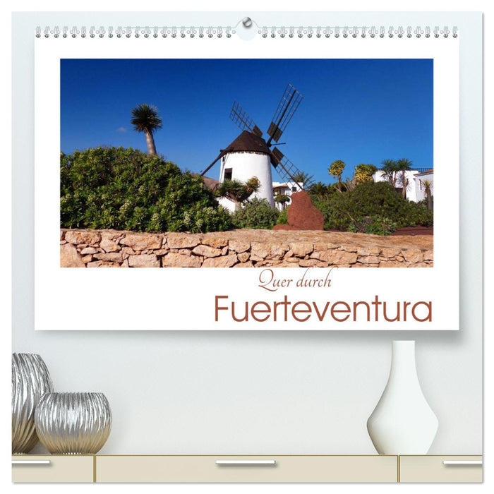 Quer durch Fuerteventura (CALVENDO Premium Wandkalender 2025)