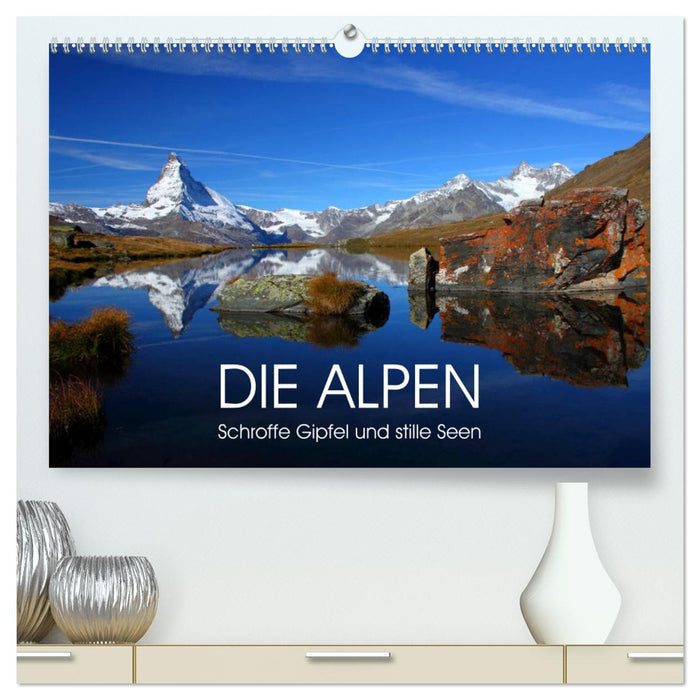 DIE ALPEN - Schroffe Gipfel und stille Seen (CALVENDO Premium Wandkalender 2025)