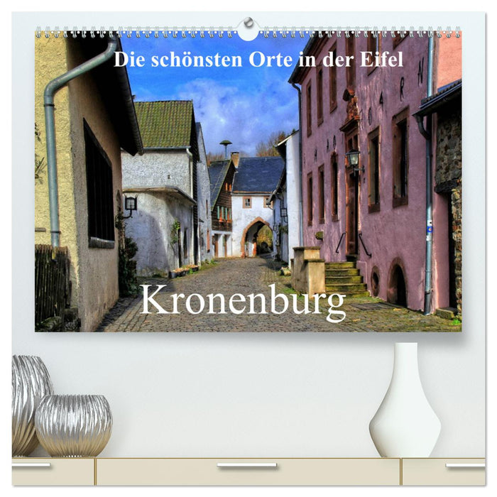 Die schönsten Orte in der Eifel - Kronenburg (CALVENDO Premium Wandkalender 2025)