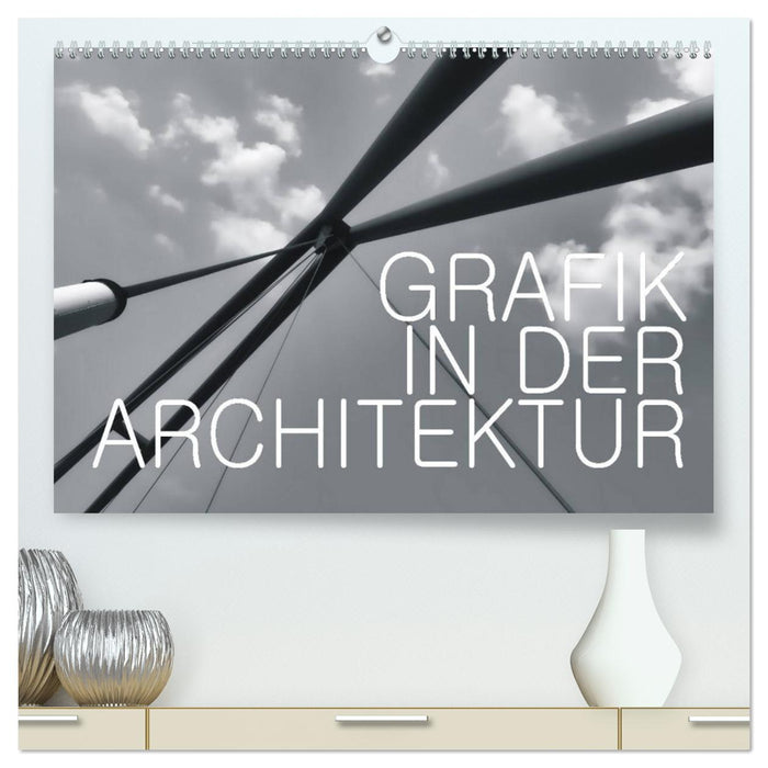 GRAFIK IN DER ARCHITEKTUR (CALVENDO Premium Wandkalender 2025)