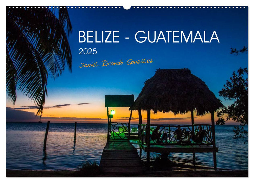 Belize - Guatemala (CALVENDO Wandkalender 2025)