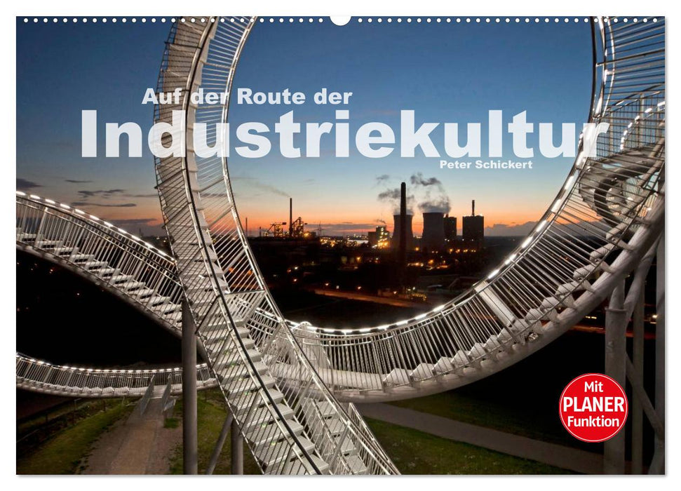 Auf der Route der Industriekultur (CALVENDO Wandkalender 2025)