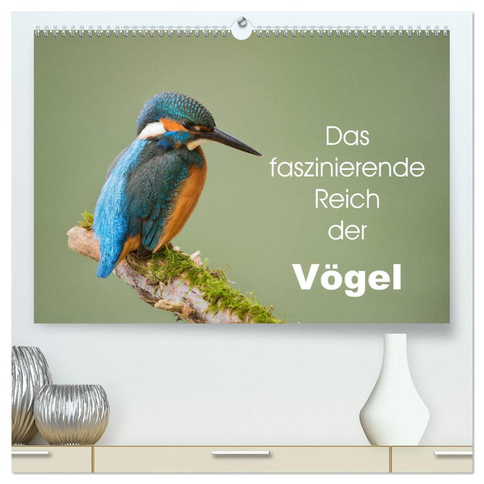 Das faszinierende Reich der Vögel (CALVENDO Premium Wandkalender 2025)