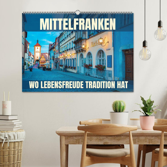 Mittelfranken - wo Lebensfreude Tradition hat (CALVENDO Wandkalender 2025)