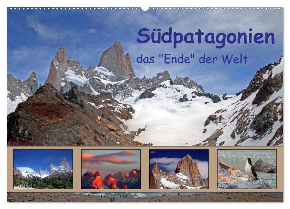 Südpatagonien – das "Ende" der Welt (CALVENDO Wandkalender 2025)