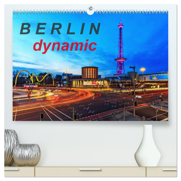 Berlin dynmaic (CALVENDO Premium Wandkalender 2025)