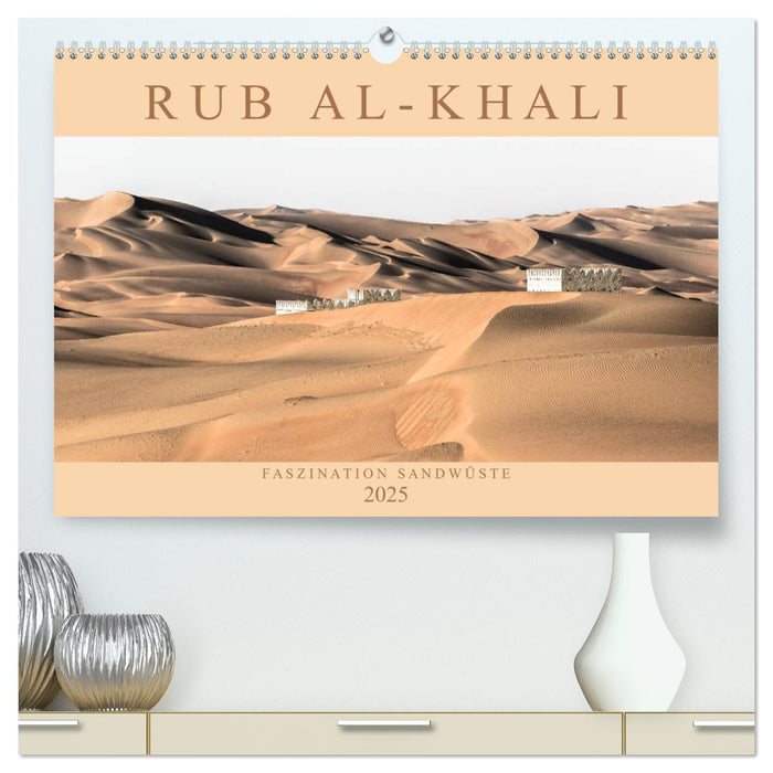 RUB AL-KHALI - Faszination Sandwüste (CALVENDO Premium Wandkalender 2025)