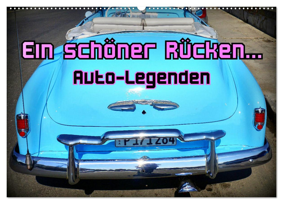 Auto-Legenden - Ein schöner Rücken... (CALVENDO Wandkalender 2025)