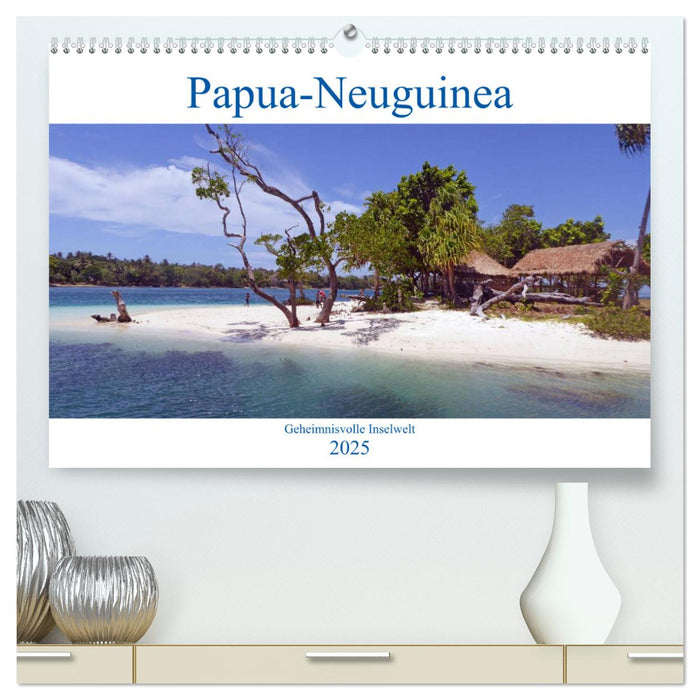 Papua-Neuguinea Geheimnisvolle Inselwelt (CALVENDO Premium Wandkalender 2025)