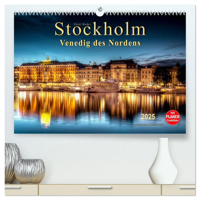 Stockholm - Venedig des Nordens (CALVENDO Premium Wandkalender 2025)