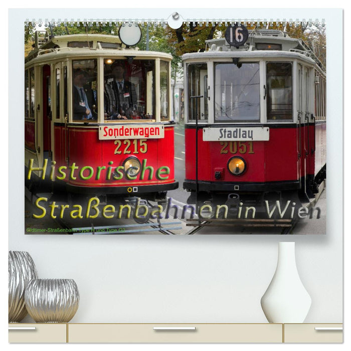 Historische Straßenbahnen in Wien (CALVENDO Premium Wandkalender 2025)