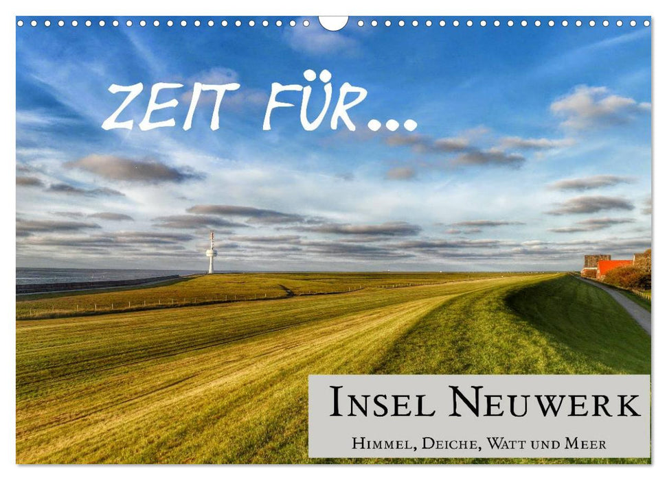 Zeit für... Insel Neuwerk - Himmel, Deiche, Watt und Meer (CALVENDO Wandkalender 2025)