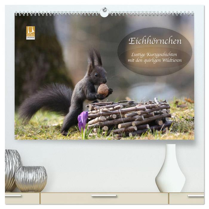 Eichhörnchen - Lustige Kurzgeschichten mit den quirligen Wildtieren (CALVENDO Premium Wandkalender 2025)