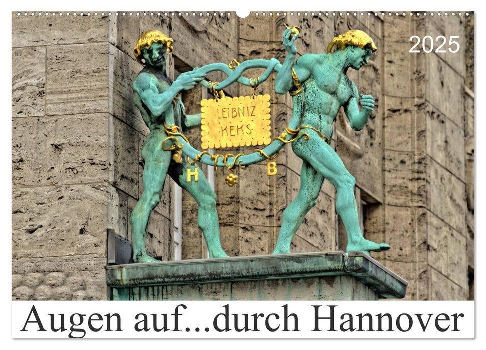 Augen auf ...durch Hannover (CALVENDO Wandkalender 2025)