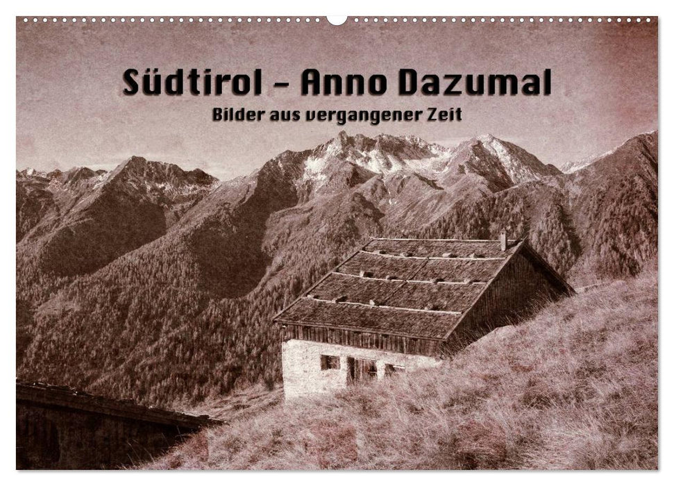 Südtirol - Anno Dazumal (CALVENDO Wandkalender 2025)