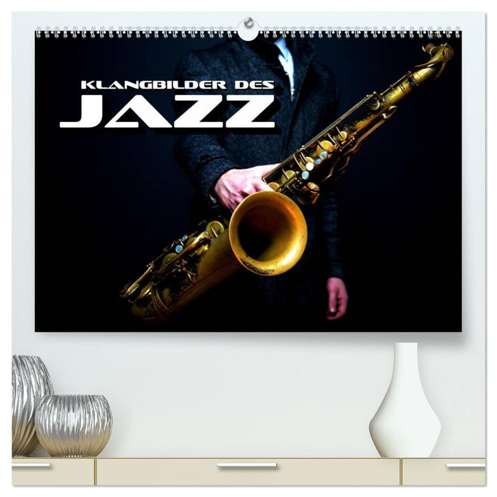 Klangbilder des Jazz (CALVENDO Premium Wandkalender 2025)